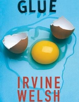 Irvine Welsh: Glue [2001] paperback Sale