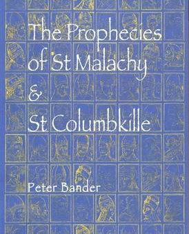 Peter Bander: The Prophecies of St. Malachy and St. Columbkille [2005] paperback Online