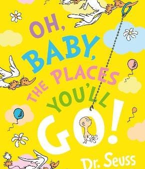 Dr. Seuss: Oh, Baby, The Places You ll Go! (Dr. Seuss) [2024] paperback Sale