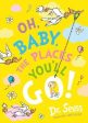 Dr. Seuss: Oh, Baby, The Places You ll Go! (Dr. Seuss) [2024] paperback Sale