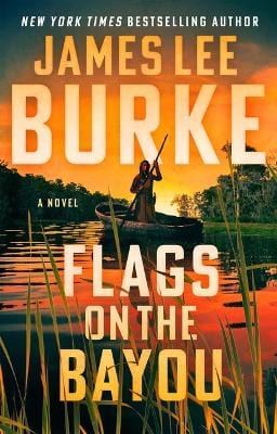 James Lee Burke: Flags on the Bayou [2023] hardback For Discount