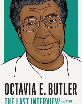 Octavia E Butler: Octavia E. Butler: The Last Interview [2023] paperback Discount