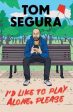 Tom Segura: I d Like to Play Alone, Please [2023] paperback For Cheap