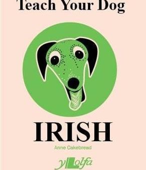 Teach Your Dog Irish by Anne Cakebread on Sale