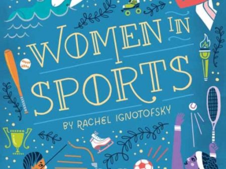 Women in Sports: Fearless Athletes Who Played to Win by Rachel Ignotofsky For Sale