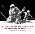 A Child in Palestine : The Cartoons of Naji al-Ali Cheap