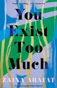 You Exist Too Much by Zaina Arafat Online now