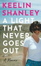 A Light That Never Goes Out by Keelin Shanley (Hardback) Fashion