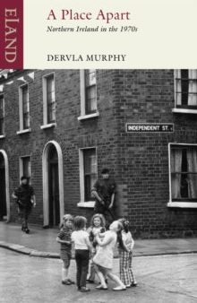 A Place Apart : Northern Ireland in the 1970s by Dervla Murphy For Cheap