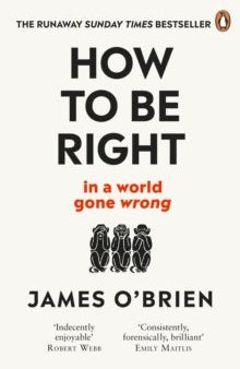 How To Be Right: in a world gone wrong by James O Brien (Paperback) Cheap