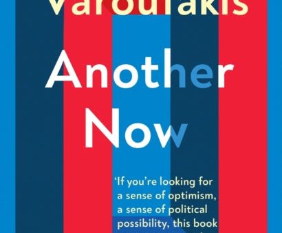 Another Now : Dispatches from an Alternative Present from the no. 1 bestselling author by Yanis Varoufakis For Sale