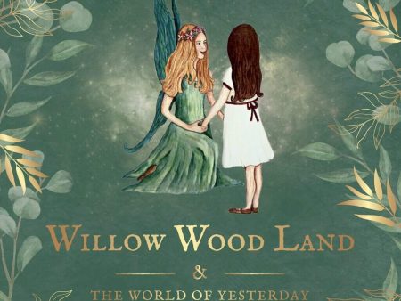 Willow Wood Land and The World of Yesterday by Caoimhe M.Flanagan Online now