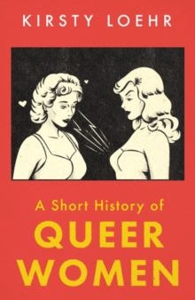 A Short History of Queer Women by Kirsty Loehr For Discount