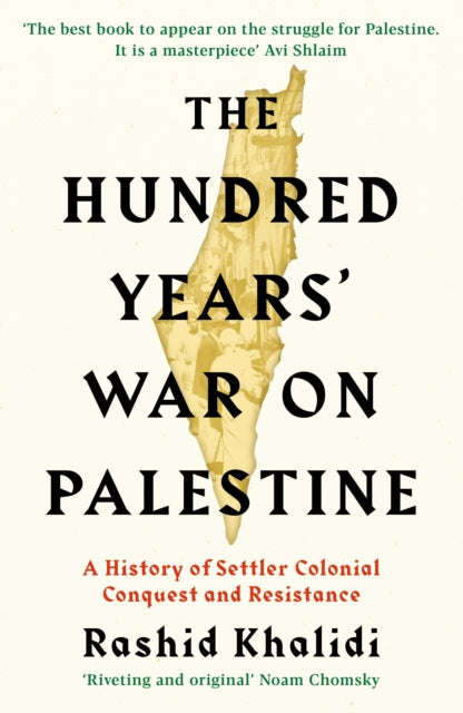 The Hundred Years  War on Palestine : A History of Settler Colonial Conquest and Resistance by Rashid I. Khalidi on Sale