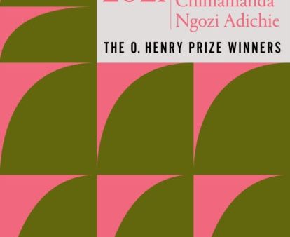 The Best Short Stories 2021 : The O. Henry Prize Winners by Chimamanda Ngozi Adichie , Jenny Minton Quigley For Cheap