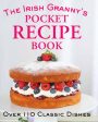 The Irish Granny s Pocket Recipe Book : Over 110 Classic Dishes For Sale