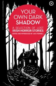 Your Own Dark Shadow : A Selection of Lost Irish Horror Stories Sale